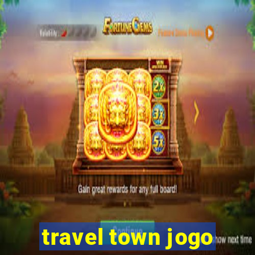 travel town jogo